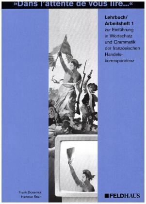 Dans l'attente de vous lire.... Einführung in Wortschatz und Grammatik... / Dans l'attente de vous lire.... Einführung in Wortschatz und Grammatik... - Frank Bosenick, Hartmut Stein