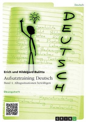 Aufsatztraining Deutsch - Band 4: Alltagssituationen bewÃ¤ltigen - Hildegard Bulitta, Erich Bulitta