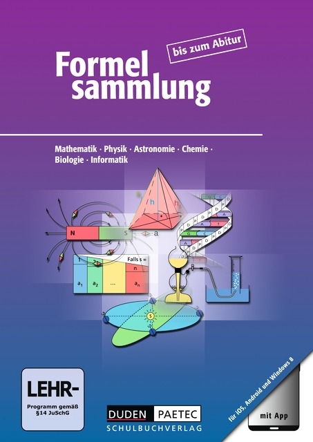 Formelsammlung bis zum Abitur - Mathematik - Physik - Astronomie... / Formelsammlung mit App - Allgemeine Ausgabe - Frank-Michael Becker, Hubert Bossek, Lutz Engelmann, Christine Ernst, Günter Fanghänel, Heinz Höhne, Astrid Kalenberg, Günter Liesenberg, Manuela Liesenberg, Rainer Löffler, Lothar Meyer, Christa Pews-Hocke, Bernd Raum, Gerd-Dietrich Schmidt, Peter Seidel, Helga Simon, Reinhard Stamm, Karlheinz Weber, Adria Wehser