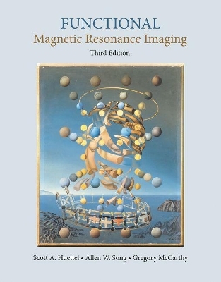 Functional Magnetic Resonance Imaging - Scott A. Huettel, Allen W. Song, Gregory McCarthy