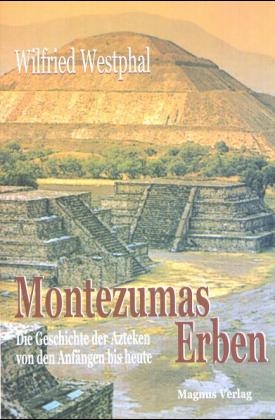 Montezumas Erben - Wilfried Westphal