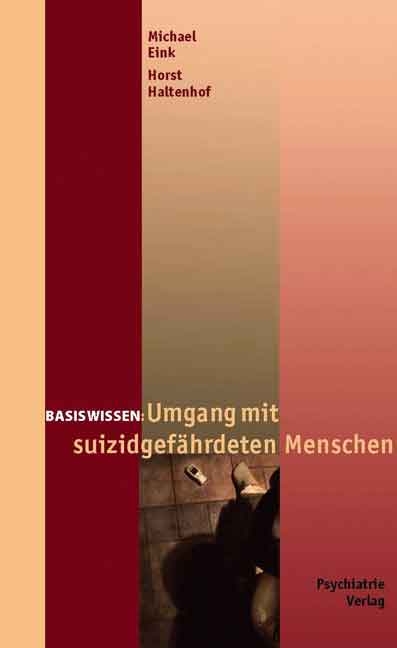 Umgang mit suizidgefährdeten Menschen - Michael Eink, Horst Haltenhof