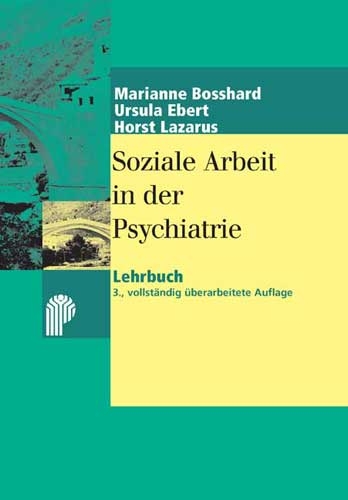 Soziale Arbeit in der Psychiatrie - Marianne Bosshard, Ursula Ebert, Horst Lazarus
