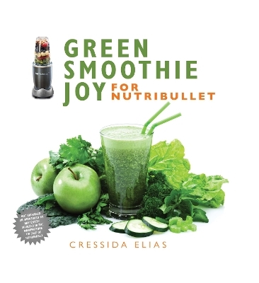 Green Smoothie Joy for Nutribullet - Cressida Elias