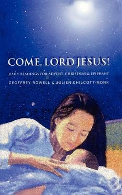 Come, Lord Jesus! - Bishop Geoffrey Rowell, J. P. Chilcott-Monk