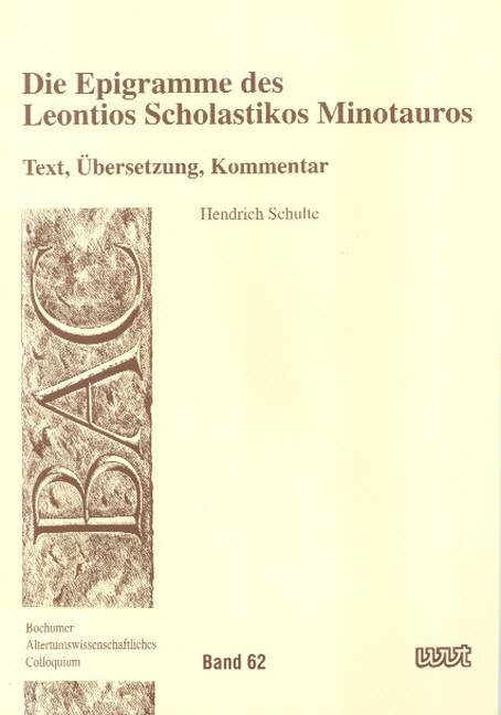 Die Epigramme des Leontios Scholastikos Minotauros - Hendrich Schulte