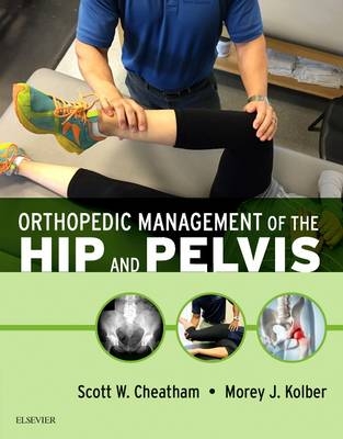 Orthopedic Management of the Hip and Pelvis - Scott W. Cheatham, Morey J Kolber