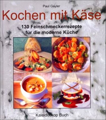 Kochen mit Käse - Paul Gayler