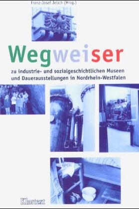 Wegweiser Industriekultur - Franz J Jelich