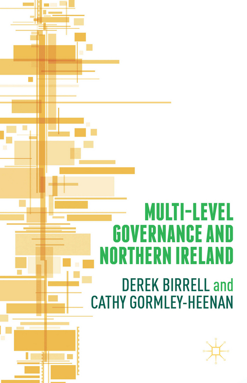 Multi-Level Governance and Northern Ireland - Cathy Gormley-Heenan, Derek Birrell