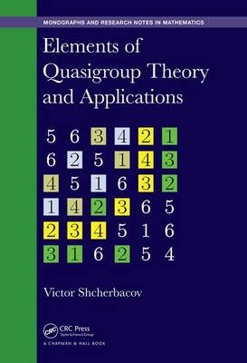 Elements of Quasigroup Theory and Applications -  Victor Shcherbacov