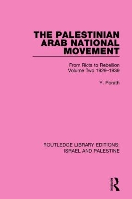 The Palestinian Arab National Movement, 1929-1939 - Yehoshua Porath