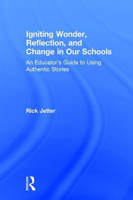 Igniting Wonder, Reflection, and Change in Our Schools -  Rick Jetter