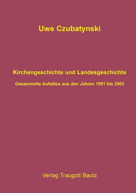 Kirchengeschichte und Landesgeschichte - Uwe Czubatynski