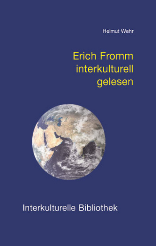 Erich Fromm interkulturell gelesen (Interkulturelle Bibliothek)