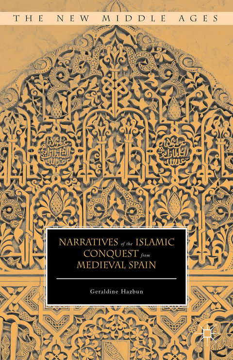 Narratives of the Islamic Conquest from Medieval Spain - Geraldine Hazbun