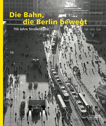 Die Bahn, die Berlin bewegt - Harf Zimmermann, Hans Georg Hiller von Gaertringen