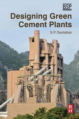 Designing Green Cement Plants - S.P. Deolalkar