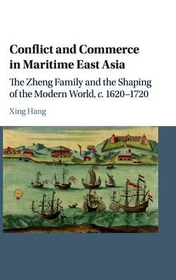 Conflict and Commerce in Maritime East Asia - Xing Hang