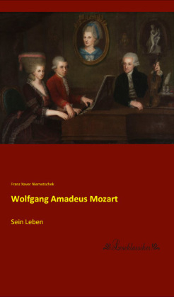 Wolfgang Amadeus Mozart - Franz Xaver Niemetschek