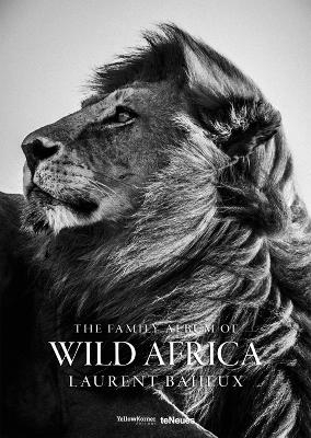 The Family Album of Wild Africa - Laurent Baheux