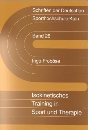 Isokinetisches Training in Sport und Therapie. 3. Auflage - Ingo Froböse