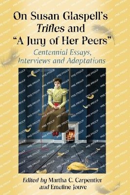 On Susan Glaspell's Trifles and ""A Jury of Her Peers - 