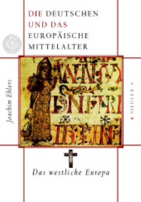 Die Deutschen und das europäische Mittelalter - Joachim Ehlers
