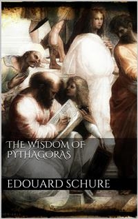 The Wisdom of Pythagoras - Edouard Schuré