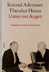 Unter Vier Augen - Konrad Adenauer, Theodor Heuss