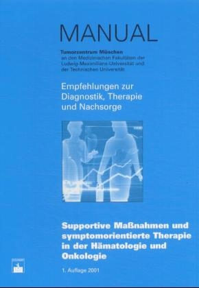 Manual Supportive Massnahmen und symptomorientierte Therapie in der Hämatologie und Onkologie - 