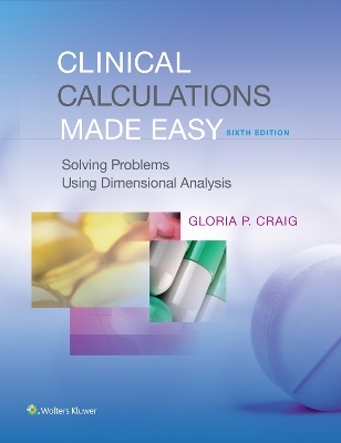 Clinical Calculations Made Easy - Gloria P. Craig