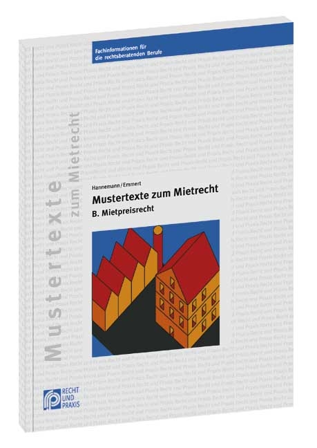 Mustertexte zum Mietrecht B - Mietpreisrecht - Thomas Hannemann, Thomas Emmert