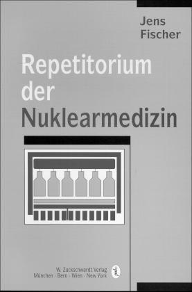 Repetitorium der Nuklearmedizin - Jens Fischer