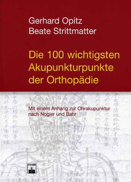 Die 100 wichtigsten Akupunkturpunkte der Orthopädie - Gerhard Opitz, Beate Strittmatter