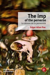 The imp of the perverse/Le démon de la perversité - Edgar Allan Poe