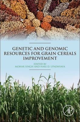 Genetic and Genomic Resources for Grain Cereals Improvement - Mohar Singh, Hari D. Upadhyaya