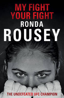 My Fight Your Fight - Ronda Rousey