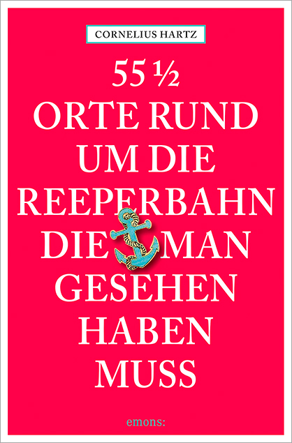 55 1/2 Orte rund um die Reeperbahn, die man gesehen haben muss - Cornelius Hartz