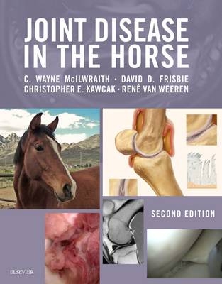 Joint Disease in the Horse - C. Wayne McIlwraith, David D Frisbie, Christopher E Kawcak, René Van Weeren