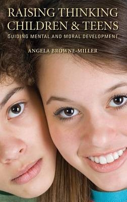 Raising Thinking Children and Teens - Angela Brownemiller Ph.D.