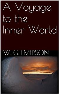 A Voyage to the Inner World - Willis George Emerson