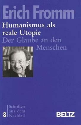 Schriften aus dem Nachlass / Humanismus als reale Utopie - Erich Fromm