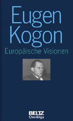 Gesammelte Schriften Eugen Kogon (Gesamtwerk) / Europäische Visionen - 