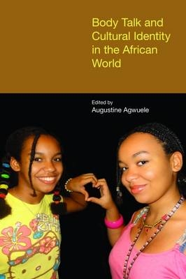 Body Talk and Cultural Identity in the African World - 