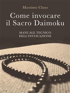 Come invocare il Sacro Daimoku - Manuale TECNICO dell'Invocazione - Massimo Claus