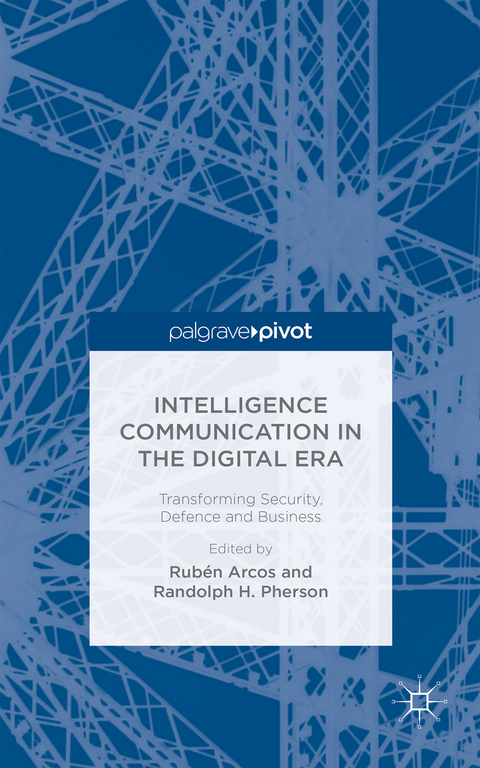 Intelligence Communication in the Digital Era: Transforming Security, Defence and Business - 