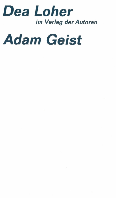 Adam Geist - Dea Loher