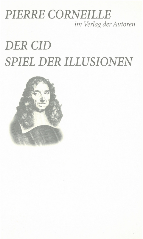 Der Cid / Spiel der Illusionen - Pierre Corneille