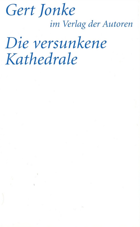 Die versunkene Kathedrale und anderes - Gert Jonke